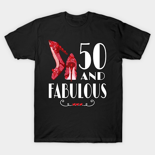 50th Birthday Gift Im 50 And Fabulous Gift T-Shirt by Tracy